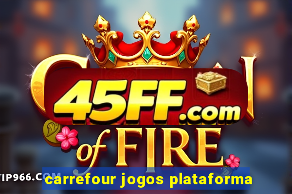 carrefour jogos plataforma